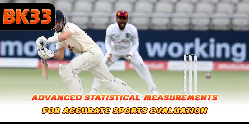 Advanced statistical measurements for accurate sports evaluation