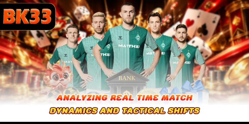 Analyzing real time match dynamics and tactical shifts