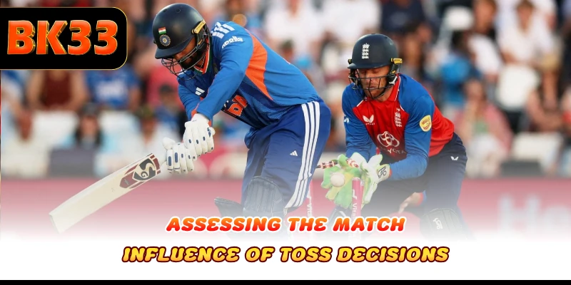 Assessing the match influence of toss decisions