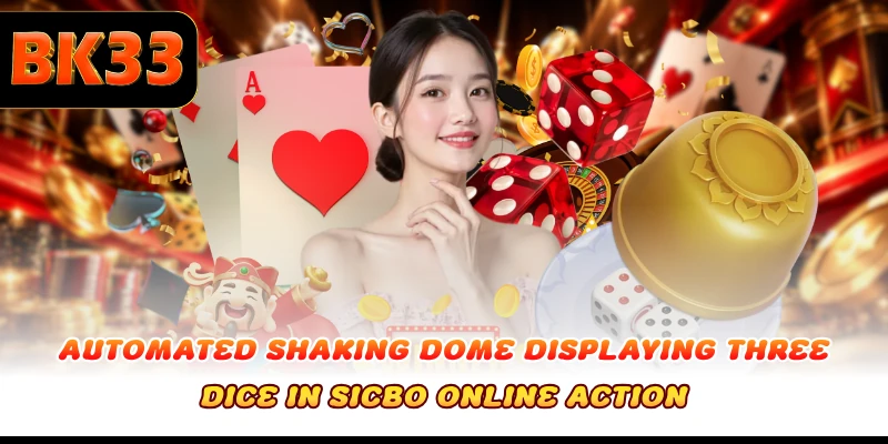 Automated shaking dome displaying three dice in sicbo online action