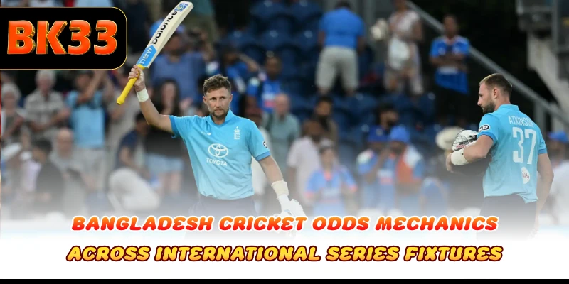 Bangladesh Cricket Odds mechanics across international series fixtures