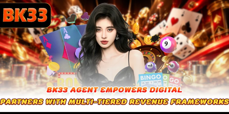 BK33 Agent empowers digital partners with multi-tiered revenue frameworks