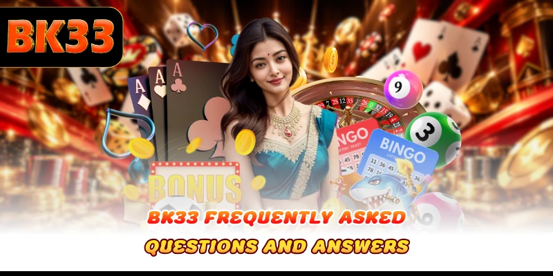 BK33 frequently asked questions and answers