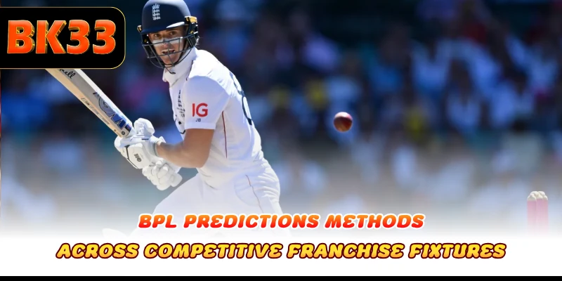 BPL Predictions methods across competitive franchise fixtures