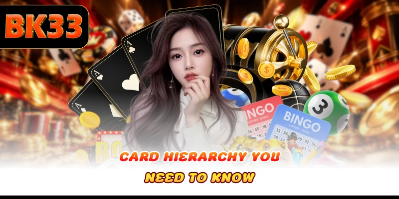 Card hierarchy you need to know