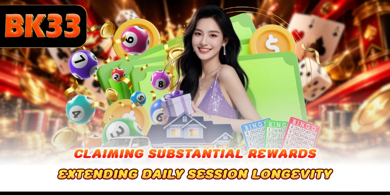 Claiming substantial rewards extending daily session longevity