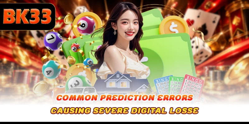 Common prediction errors causing severe digital losse