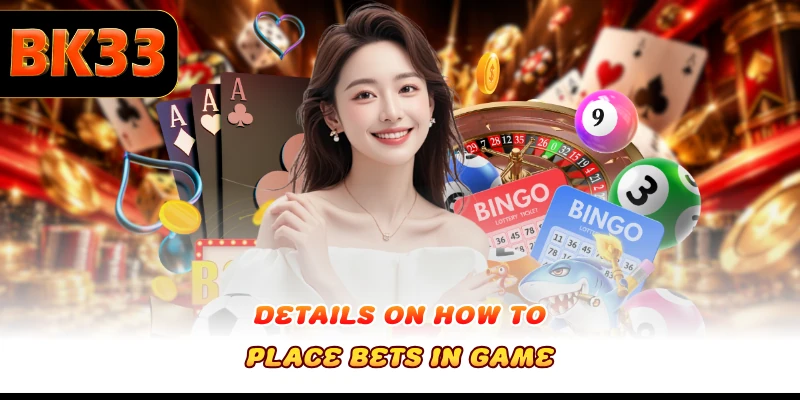 Details on how to place bets in game
