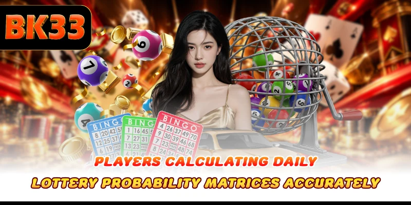 Players calculating daily Lottery probability matrices accurately