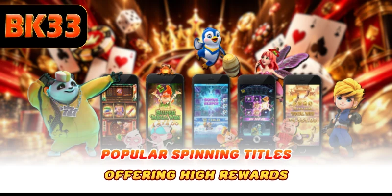 Popular spinning titles offering high rewards