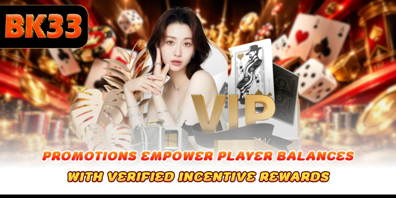 Promotions empower player balances with verified incentive rewards