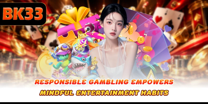 Responsible Gambling empowers mindful entertainment habits