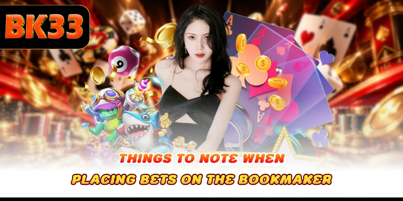Things to note when placing bets on the bookmaker